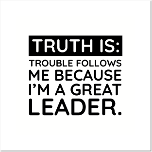 Truth is trouble follows me Posters and Art